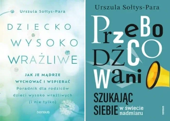 Dziecko wysoko wrażliwe + Przebodźcowani Szukając siebie Urszula Sołtys-Par - Urszula Sołtys-Para