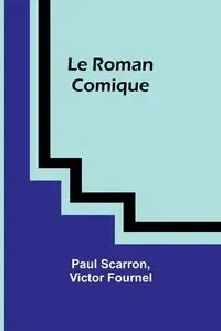 Le Roman Comique - Paul Scarron