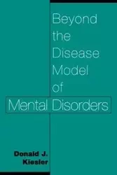 Beyond the Disease Model of Mental Disorders - Donald J. Kiesler