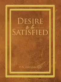 Desire to Be Satisfied - Greenwald D. N.