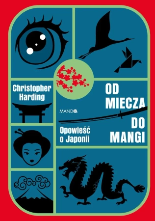 Od miecza do mangi. Opowieść o Japonii - Christopher Harding