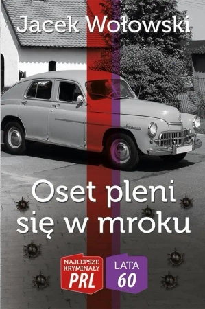 Najlepsze kryminały PRL. Oset pleni się w mroku - Jacek Wołowski