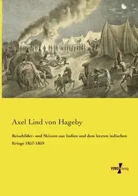 Reisebilder- und Skizzen aus Indien und dem letzten indischen Kriege 1857-1859 - von Lind Hageby Axel