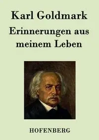 Erinnerungen aus meinem Leben - Karl Goldmark