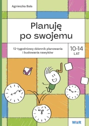 Planuję po swojemu. 10-14 lat. 12-tygodniowy... - Agnieszka Bala