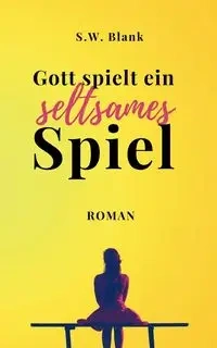 Gott spielt ein seltsames Spiel - Blank S.W.