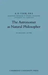 The Astronomer as Natural Philosopher - Cook A. H.
