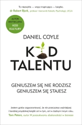 Kod talentu. Geniuszem się nie rodzisz. Geniuszem się stajesz - Daniel Coyle