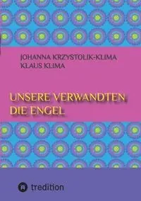 Unsere Verwandten die Engel - Johanna Krzystolik-Klima