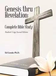Genesis thru Revelation - Ed Genske Ph.D.