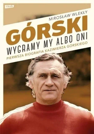 Górski. Wygramy my albo oni w.2022 - Mirosław Wlekły