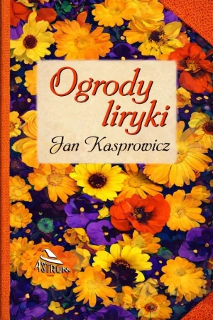 Ogrody liryki - Jan Kasprowicz