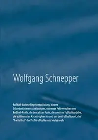 Fußball-kuriose Regelentwicklung, bizarre Schiedsrichterentscheidungen, extremes Fehlverhalten von Fußball-Profis, die brutalsten Fouls, die coolsten Fußballsprüche, die schlimmsten Katastrophen im und um den Fußballsport, das "harte Brot" der Profi-Fußba