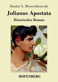 Julianus Apostata - Mereschkowski Dmitri Sergejewitsch