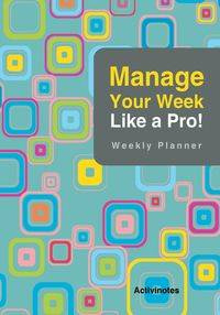 Manage Your Week Like a Pro - Activinotes
