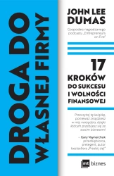 Droga do własnej firmy. 17 kroków do sukcesu i wolności finansowej - John Lee Dumas
