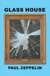 Glass House - Paul Zeppelin