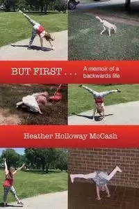 But First . . . - Heather Holloway McCash