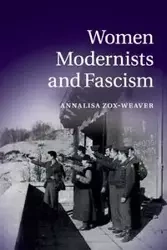 Women Modernists and Fascism - Annalisa Zox-Weaver