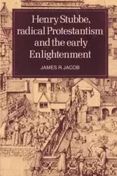 Henry Stubbe, Radical Protestantism and the Early Enlightenment - Jacob James R.