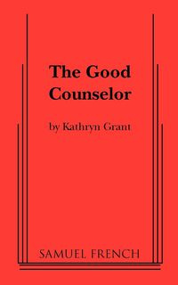 The Good Counselor - Grant Kathryn Pla
