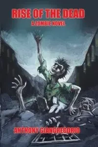 Rise of the Dead - Anthony Giangregorio
