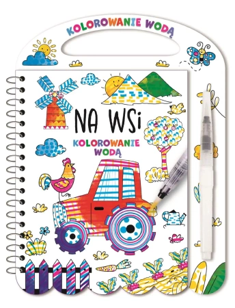 Kolorowanie wodą. Na wsi - praca zbiorowa