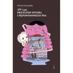 Przygody Pitera i pępowinowego psa (PP i pp) - Gromadka Tomek