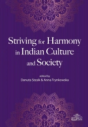 Striving for Harmony in Indian Culture and Society - Ed. Danuta Stasik, Anna Trynkowska