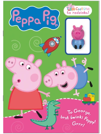To George, brat świnki Peppy! Grrr! Chrum, to rodzinka! - Opracowanie zbiorowe