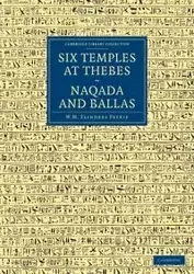 Six Temples at Thebes, Naqada and Ballas - William Matthew Petrie Flinders