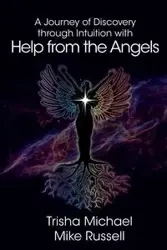 A Journey of Discovery through Intuition with Help from the Angels - Michael Trisha