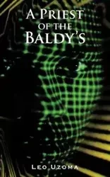 A Priest of the Baldy's - Leo Uzoma