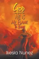 God-He Ls My Flame to Fame - Nunez lkesia