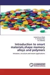 Introduction to smart materials,shape memory alloys and polymers - Barik Subrat Kumar