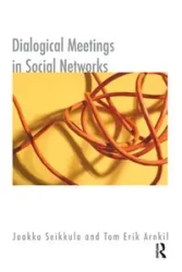 Dialogical Meetings in Social Networks - Erik Tom Arnkil
