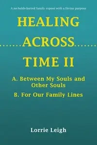 HEALING ACROSS TIME II - Leigh Lorrie