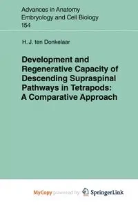 Development and Regenerative Capacity of Descending Supraspinal Pathways in Tetrapods - Donkelaar H.J. ten