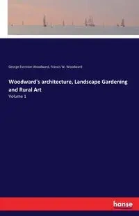 Woodward's architecture, Landscape Gardening and Rural Art - George Woodward Everston