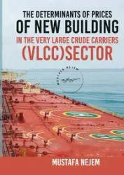 THE DETERMINANTS OF PRICES OF NEWBUILDING IN THE VERY LARGE CRUDE CARRIERS (VLCC) SECTOR - Nejem Mustafa