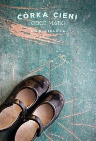 Córka Cieni T.2 Obce matki - Ewa Cielesz