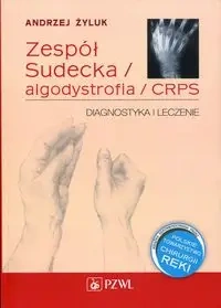 Zespół Sudecka / Algodystrofia / CRPS - Andrzej Żyluk