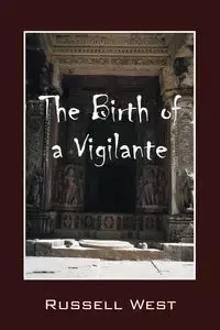 The Birth of a Vigilante - Russell West Professor