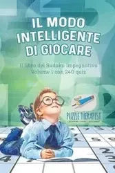 Il modo intelligente di giocare | Il libro del Sudoku impegnativo Volume 1 con 240 quiz - Puzzle Therapist
