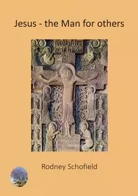 Jesus - The Man for others - Rodney Schoﬁeld