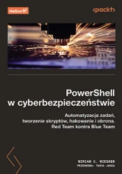 PowerShell w cyberbezpieczeństwie. Automatyzacja.. - Miriam C. Wiesner, Tanya Janca