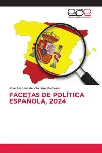 FACETAS DE POLÍTICA ESPAÑOLA, 2024 - Antonio de Yturriaga Barberán José