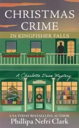 Christmas Crime in Kingfisher Falls - Clark Phillipa Nefri
