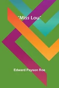 Miss Lou - Edward Roe Payson