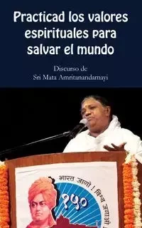 Practica los valores espirituales para salvar el mundo - Sri Mata Amritanandamayi Devi